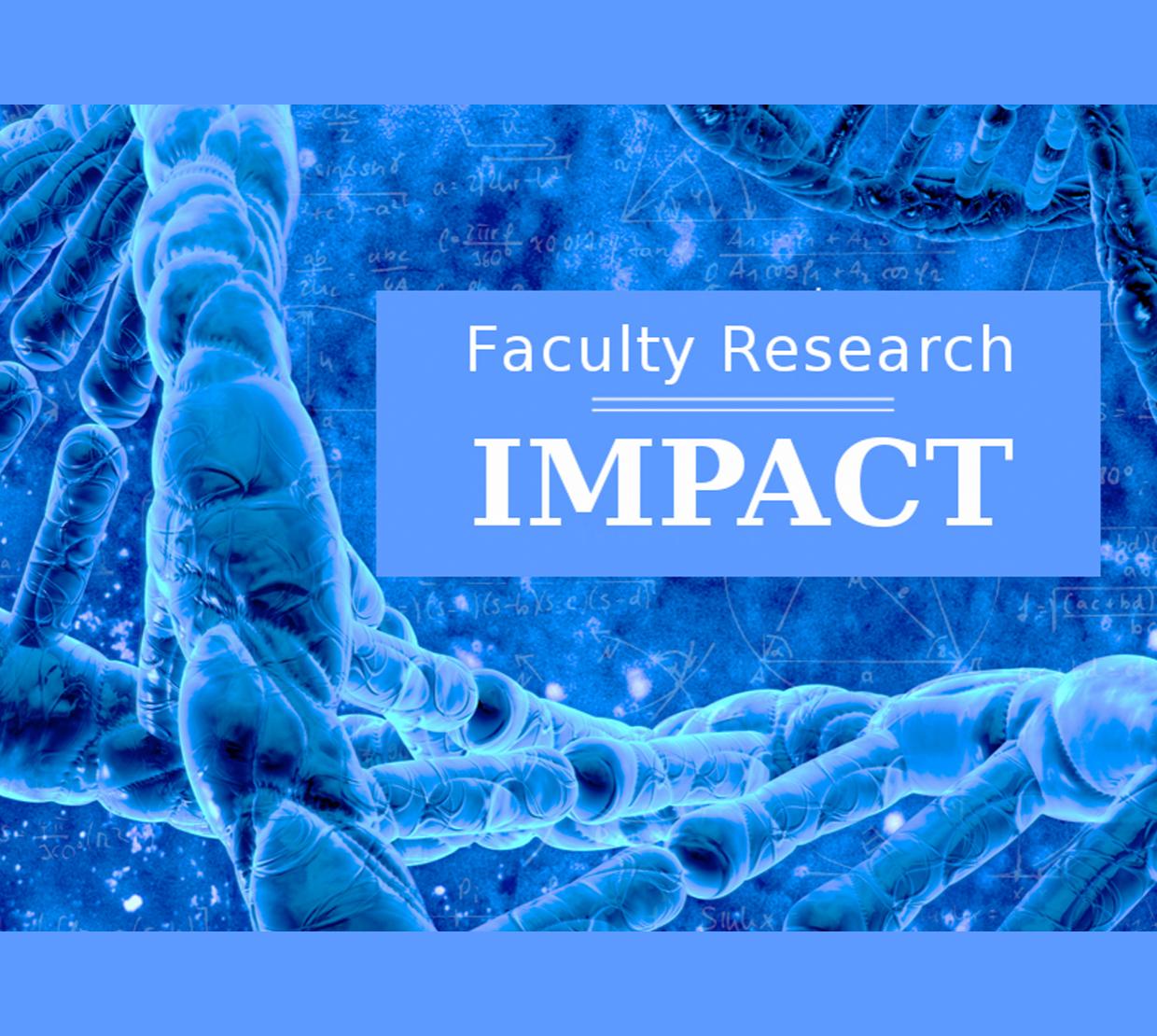 Blue DNA strands with text overlayed that reads "Faculty Research Impact."